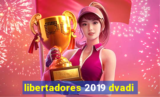 libertadores 2019 dvadi